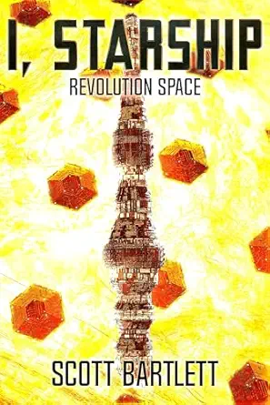 Revolution Space (I, Starship: A Space Opera Book 4)