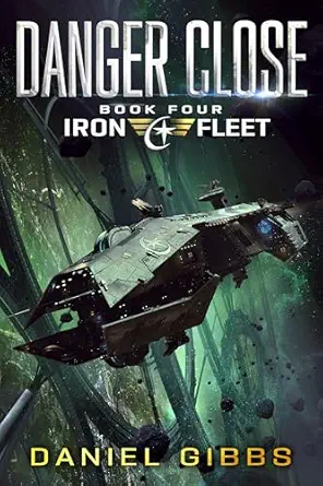 Danger Close (The Iron Fleet Book 4)