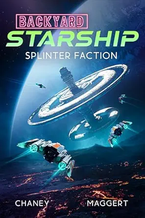 Splinter Faction (Backyard Starship Book 29)