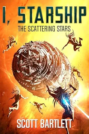 The Scattering Stars (I, Starship: A Space Opera Book 5)