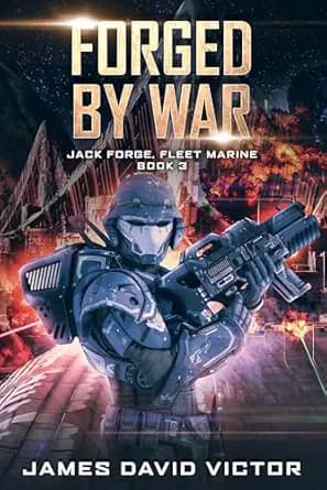 Forged by War (Jack Forge, Fleet Marine Book 3)