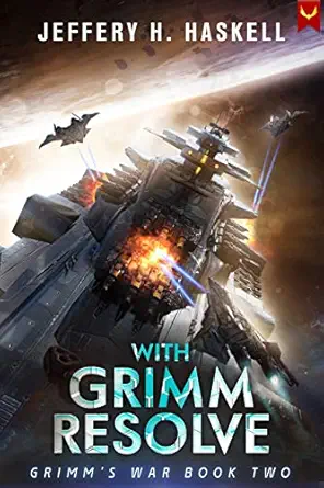 With Grimm Resolve: A Military Sci-Fi Series (Grimm's War Book 2)
