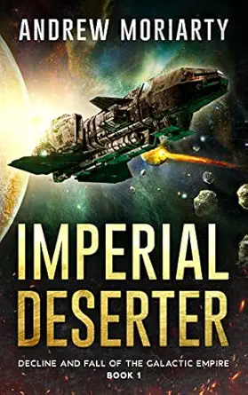 Imperial Deserter: Decline and Fall of the Galactic Empire Book 1